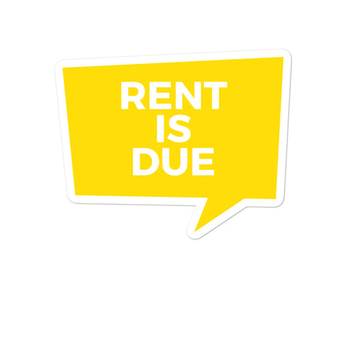 Rent is Due - Bubble-free Sticker