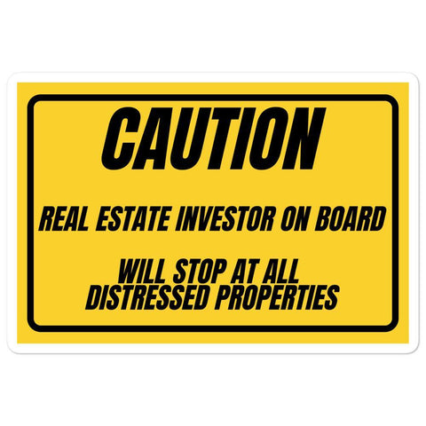 Caution - Bubble-free Sticker - Real Estate Investor Gear