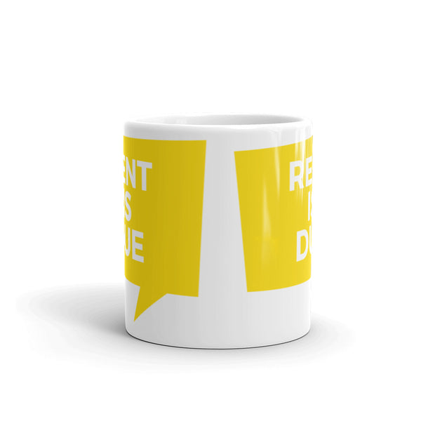 Rent is Due - White Glossy Mug