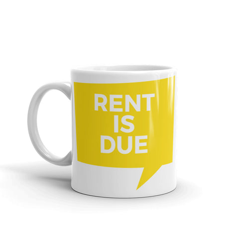 Rent is Due - White Glossy Mug