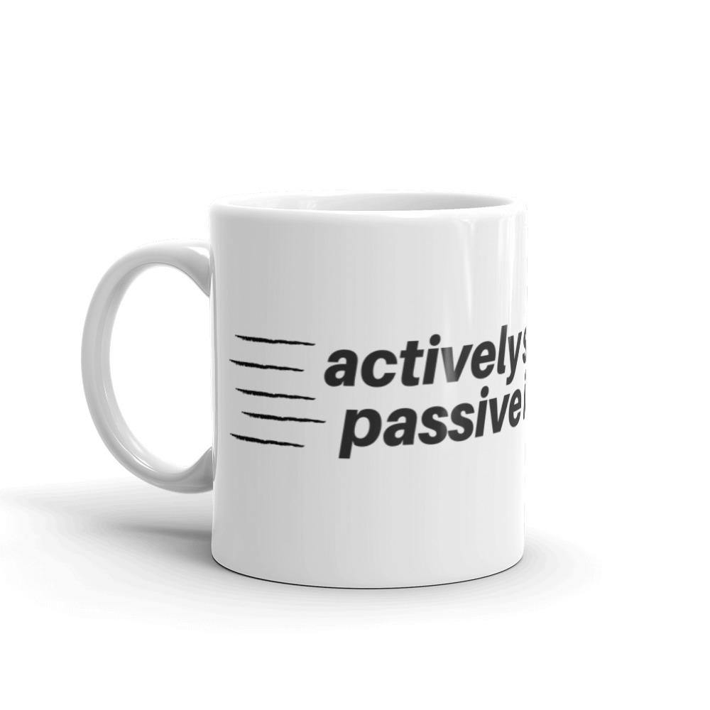 Actively Passive - White glossy mug - Real Estate Investor Gear