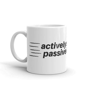 Actively Passive - White glossy mug - Real Estate Investor Gear