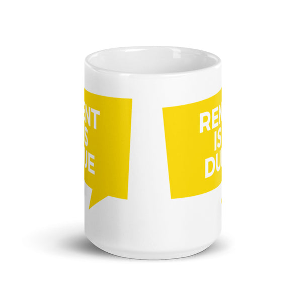 Rent is Due - White Glossy Mug