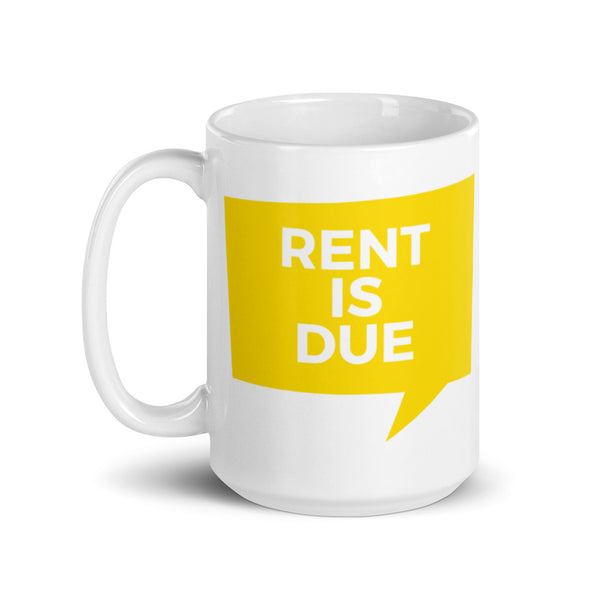 Rent is Due - White Glossy Mug