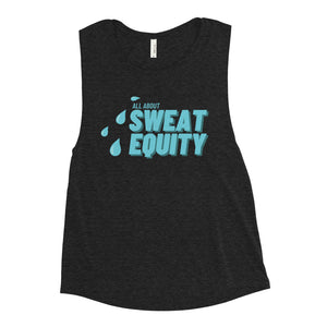 Sweat Equity - Ladies’ Muscle Tank